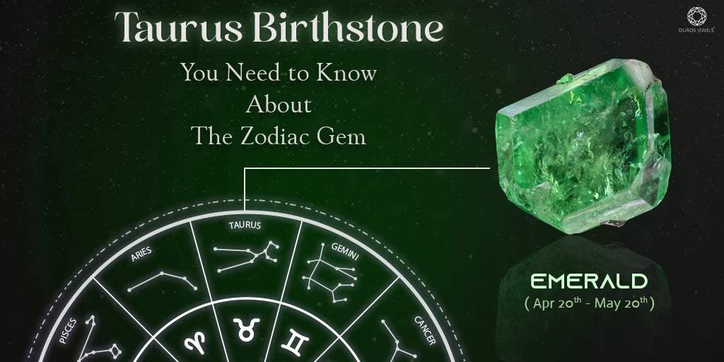 [Taurus Birthstone: Learn about the zodiac gem Emerald, symbolizing growth and prosperity for those born between April 20th and May 20th. Image shows an emerald with a circular zodiac chart highlighting Taurus.]-[ouros jewels]