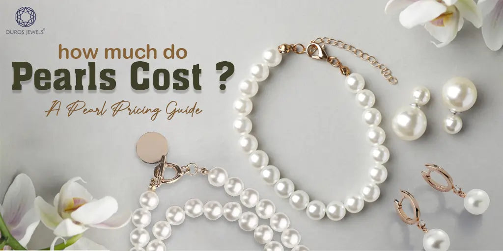 [guide on how much pearls cost, featuring a pearl bracelet, earrings, and the text 'how much do Pearls Cost? A Pearl Pricing Guide ]-[ouros jewels]